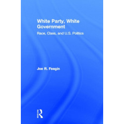 White Party, White Government: Race, Class, and U.S. Politics