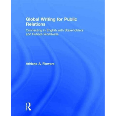 Global Writing for Public Relations: Connecting in English with Stakeholders and Publics Worldwide