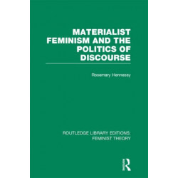 Materialist Feminism and the Politics of Discourse (RLE Feminist Theory)