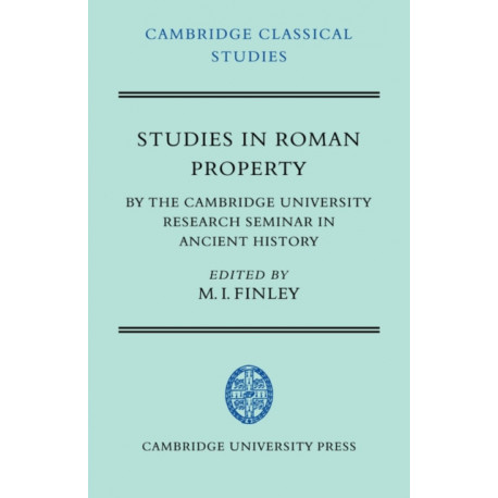 Studies in Roman Property: By the Cambridge University Research Seminar in Ancient History