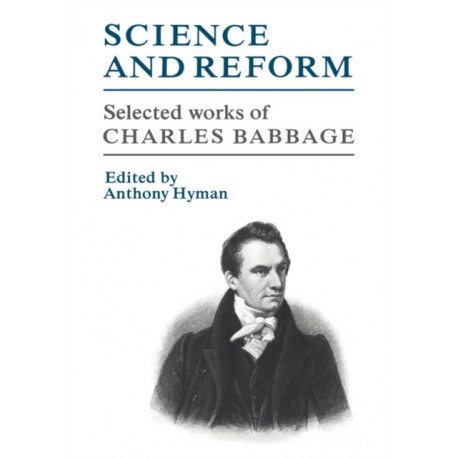 Science and Reform: Selected Works of Charles Babbage