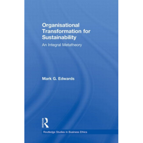 Organizational Transformation for Sustainability: An Integral Metatheory