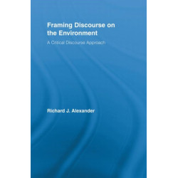 Framing Discourse on the Environment: A Critical Discourse Approach