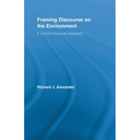 Framing Discourse on the Environment: A Critical Discourse Approach