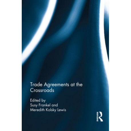Trade Agreements at the Crossroads