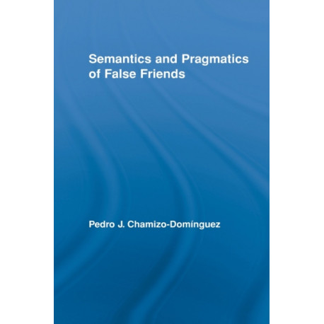 Semantics and Pragmatics of False Friends