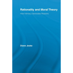 Rationality and Moral Theory: How Intimacy Generates Reasons