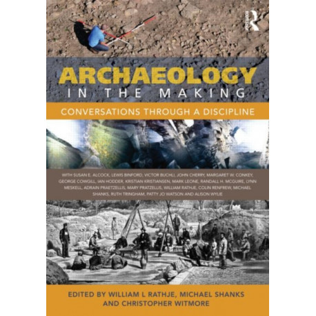 Archaeology in the Making: Conversations through a Discipline