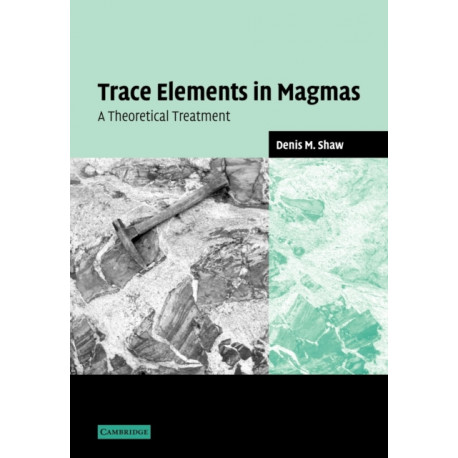 Trace Elements in Magmas: A Theoretical Treatment