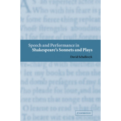 Speech and Performance in Shakespeare's Sonnets and Plays