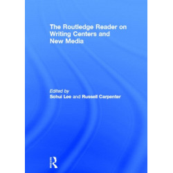 The Routledge Reader on Writing Centers and New Media