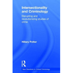 Intersectionality and Criminology: Disrupting and revolutionizing studies of crime