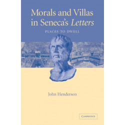 Morals and Villas in Seneca's Letters: Places to Dwell
