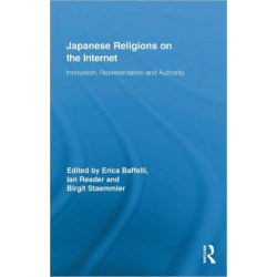 Japanese Religions on the Internet: Innovation, Representation, and Authority