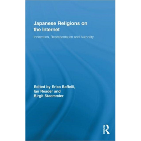 Japanese Religions on the Internet: Innovation, Representation, and Authority