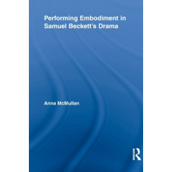 Performing Embodiment in Samuel Beckett's Drama