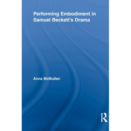 Performing Embodiment in Samuel Beckett's Drama