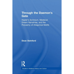 Through the Daemon's Gate: Kepler's Somnium, Medieval Dream Narratives, and the Polysemy of Allegorical Motifs