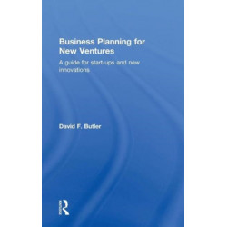 Business Planning for New Ventures: A guide for start-ups and new innovations