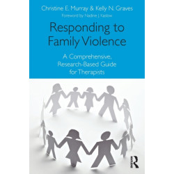 Responding to Family Violence: A Comprehensive, Research-Based Guide for Therapists