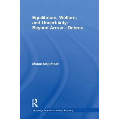 Equilibrium, Welfare and Uncertainty: Beyond Arrow-Debreu