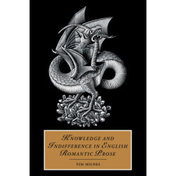 Knowledge and Indifference in English Romantic Prose