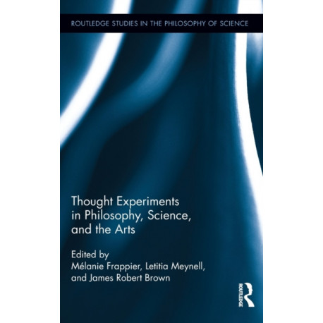 Thought Experiments in Science, Philosophy, and the Arts