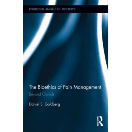 The Bioethics of Pain Management: Beyond Opioids