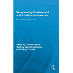 Representing Enslavement and Abolition in Museums: Ambiguous Engagements