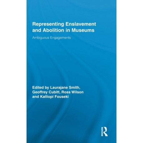 Representing Enslavement and Abolition in Museums: Ambiguous Engagements