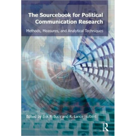 Sourcebook for Political Communication Research: Methods, Measures, and Analytical Techniques