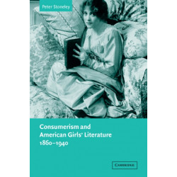 Consumerism and American Girls' Literature, 1860–1940