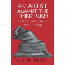 An Artist against the Third Reich: Ernst Barlach, 1933–1938