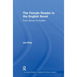 The Female Reader in the English Novel: From Burney to Austen