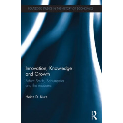 Innovation, Knowledge and Growth: Adam Smith, Schumpeter and the Moderns