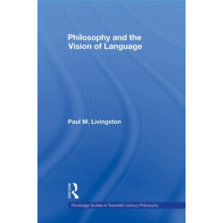 Philosophy and the Vision of Language