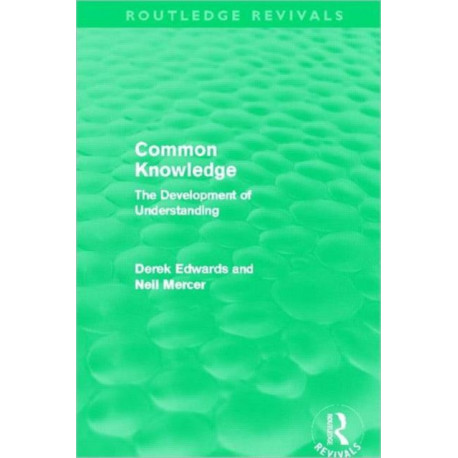 Common Knowledge (Routledge Revivals): The Development of Understanding in the Classroom