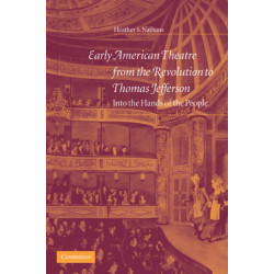 Early American Theatre from the Revolution to Thomas Jefferson: Into the Hands of the People