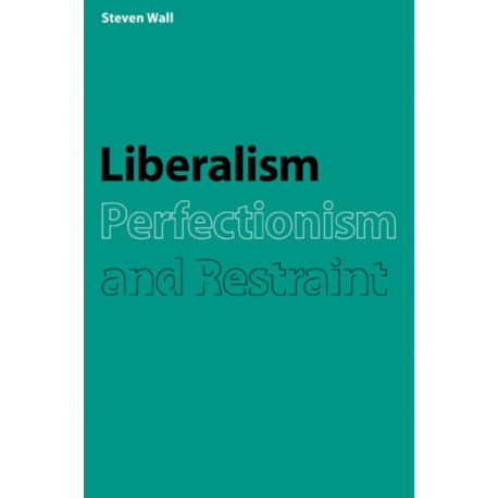 Liberalism, Perfectionism and Restraint