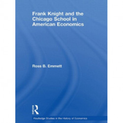 Frank Knight and the Chicago School in American Economics