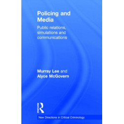 Policing and Media: Public Relations, Simulations and Communications