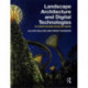 Landscape Architecture and Digital Technologies: Re-conceptualising design and making