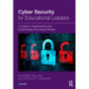 Cyber Security for Educational Leaders: A Guide to Understanding and Implementing Technology Policies