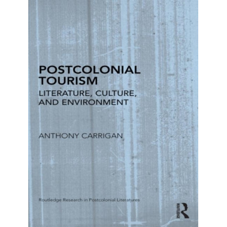 Postcolonial Tourism: Literature, Culture, and Environment