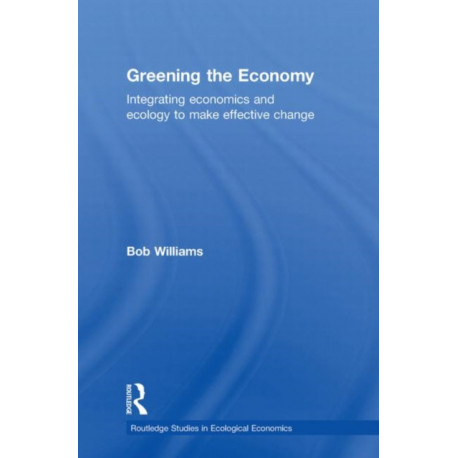 Greening the Economy: Integrating economics and ecology to make effective change