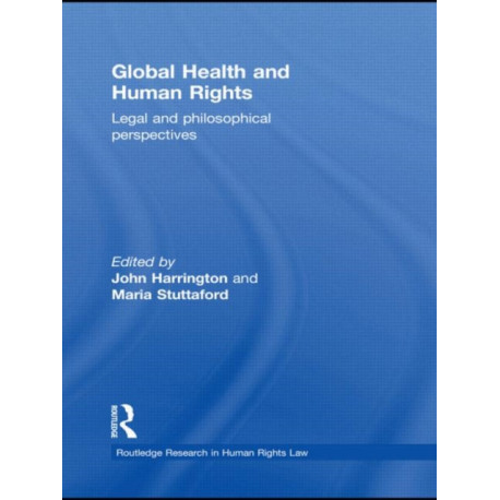 Global Health and Human Rights: Legal and Philosophical Perspectives
