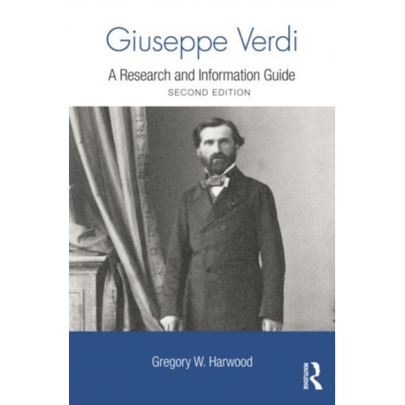 Giuseppe Verdi: A Research and Information Guide