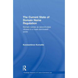 The Current State of Domain Name Regulation: Domain Names as Second Class Citizens in a Mark-Dominated World