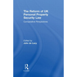 The Reform of UK Personal Property Security Law: Comparative Perspectives