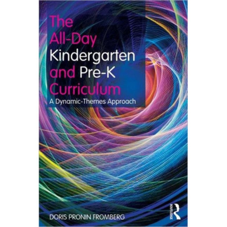 The All-Day Kindergarten and Pre-K Curriculum: A Dynamic-Themes Approach